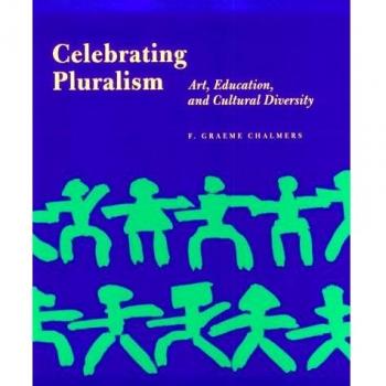 Celebrating Pluralism: Art, Education and Cultural Diversity
