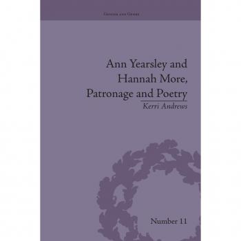 Ann Yearsley and Hannah More, Patronage and Poetry: The Story of a Literary Relationship (Gender and Genre)