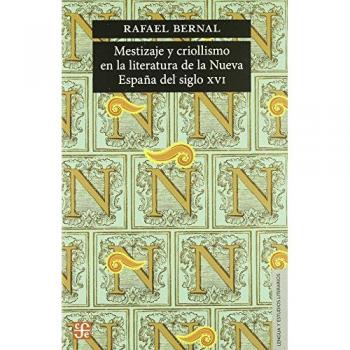 Mestizaje y Criollismo En La Literatura de La Nueva Espana del Siglo XVI