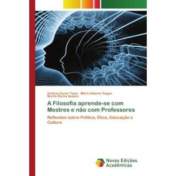 A Filosofia aprende-se com Mestres e não com Professores, Sachbücher von Mário Alberto Viegas, Murilo Rocha Seabra, António Xavier Tomo