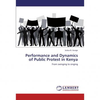 Performance and Dynamics of Public Protest in Kenya: From swinging to singing
