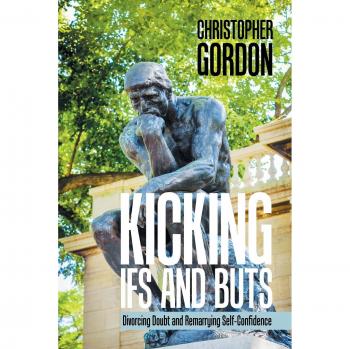 Kicking Ifs and Buts: Divorcing Doubt and Remarrying Self-Confidence