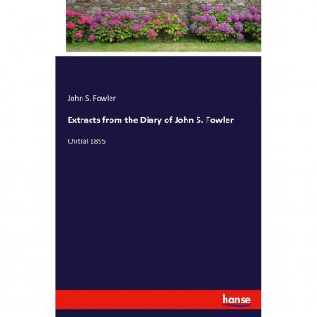 Extracts from the Diary of John S. Fowler: Chitral 1895
