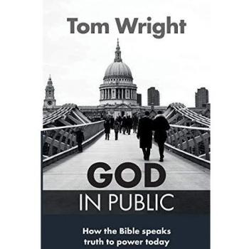 God in Public: How the Bible speaks truth to power today.by Wright New**