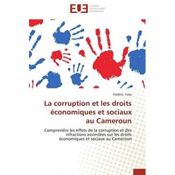 La corruption et les droits économiques et sociaux au Cameroun: Comprendre les effets de la corruption et des infractions assimilées sur les droits économiques et sociaux au Cameroun