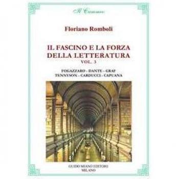 Il fascino e la forza della letteratura. Vol. 3: Antonio Fogazzar... Floriano Romboli
