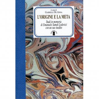 L'origine e la meta. Studi in memoria di Emanuele Samek Lodovici con un suo inedito