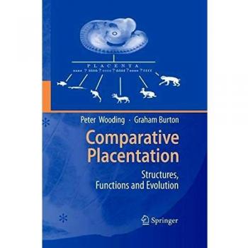 Comparative Placentation: Structures, Functions and Evolution