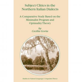 Subject Clitics in the Northern Italian Dialects: A Comparative Study Based on the Minimalist Program and Optimality Theory