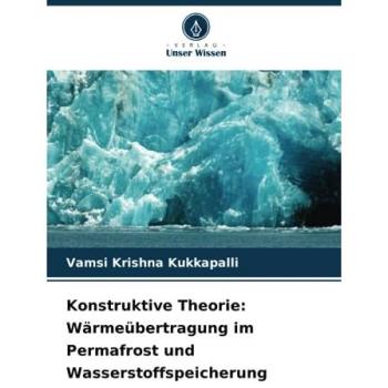 Kukkapalli, Vamsi Krishna: Konstruktive Theorie: Wärmeübertragung im Permafrost und Wasserstoffspeicherung
