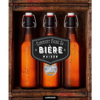 Comment faire sa bière maison : 75 recettes pour l'apprenti brasseur