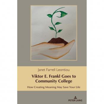 Viktor E. Frankl Goes to Community College: How Creating Meaning May Save Your Life (Health Communication, Band 18)