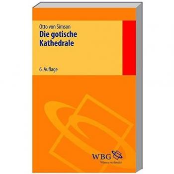 Die gotische Kathedrale: Beiträge zu ihrer Entstehung und Bedeutung