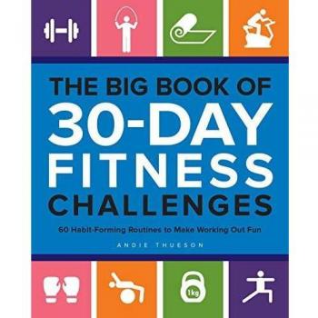 The Big Book of 30-Day Fitness Challenges: 60 Habit-Forming Routines to Make Working Out Fun