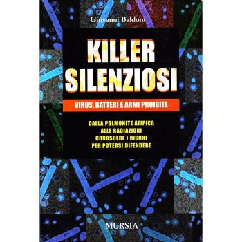 Killer silenziosi. Virus, batteri e armi proibite