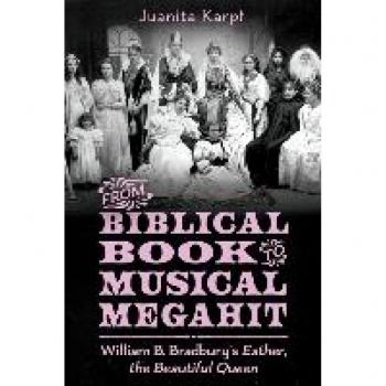 From Biblical Book to Musical Megahit : William B. Bradbury's Esther, the Beautiful Queen