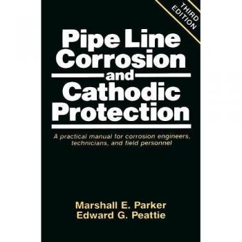 Pipeline Corrosion and Cathodic Protection : A Practical Manual for Corrosion...