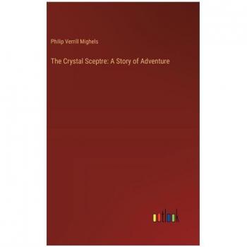 The Crystal Sceptre: A Story of Adventure