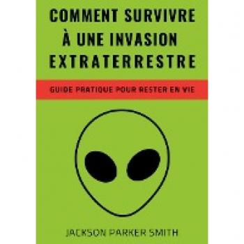 Comment survivre à une invasion extraterrestre