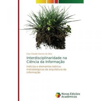 Interdisciplinaridade na Ciência da Informação: Indícios e elementos teórico-metodológicos da arquitetura da informação