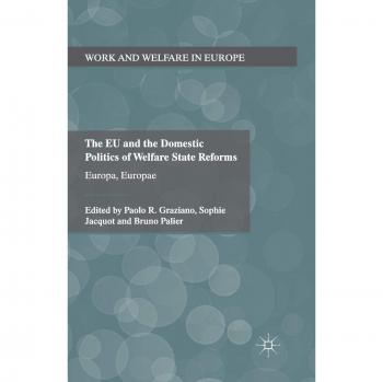 The EU and the Domestic Politics of Welfare State Reforms