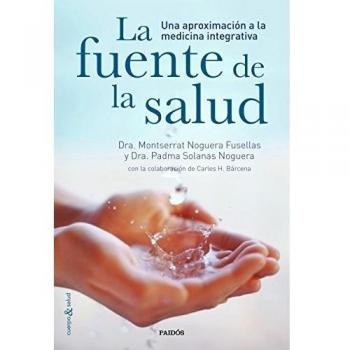 La fuente de la salud: Una aproximación a la medicina integrativa (Tapa blanda con solapas).