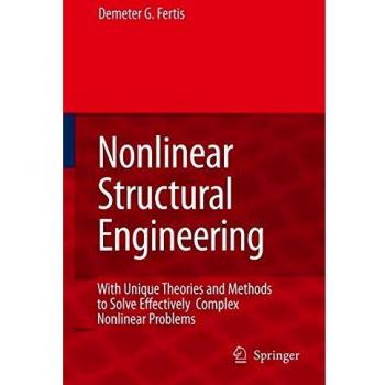 Nonlinear Structural Engineering: With Unique Theories and Methods to Solve Effectively Complex Nonlinear Problems
