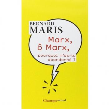 Marx, ô Marx, pourquoi m'as-tu abandonné ?