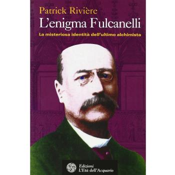 L'enigma di Fulcanelli. La misteriosa identità dell'ultimo alchimista
