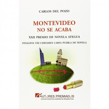 Montevideo no se acaba (Colección Galardón de Narrativa)