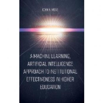 A Machine Learning, Artificial Intelligence Approach to Institutional Effectiveness in Higher Education