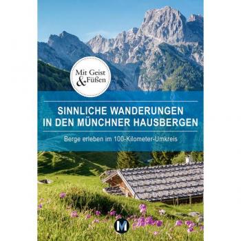 Sinnliche Wanderungen in den Münchner Hausbergen