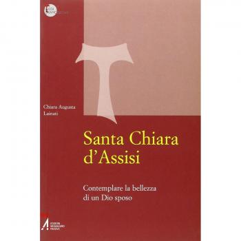 Santa Chiara d'Assisi. Contemplare la bellezza di Dio sposo