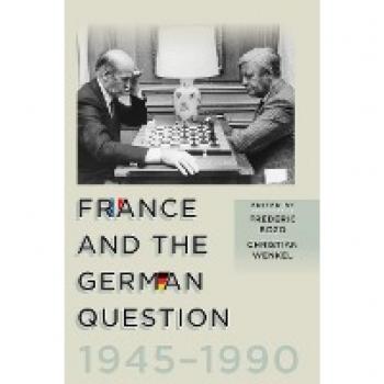 France and the German Question, 1945-1990