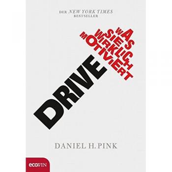 Pink, Daniel H. Drive: Was Sie Wirklich Motiviert