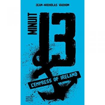 Jean-Nicholas Vachon Minuit 13, Tome 3 : L'Empress Of Ireland