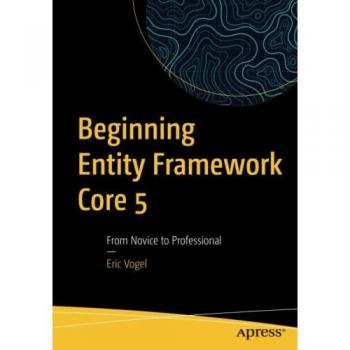 Beginning Entity Framework Core 5: From Novice to Professional