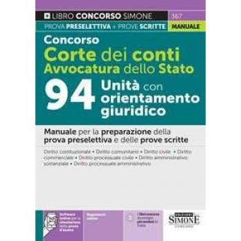 Concorso Corte dei Conti. Avvocatura dello Stato. 94 unità con orientamento giuridico. Manuale per la preparazione della prova preselettiva e delle prove scritte. Con espansione online. Con softw...