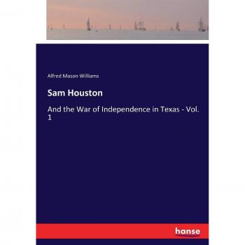 Sam Houston: And the War of Independence in Texas