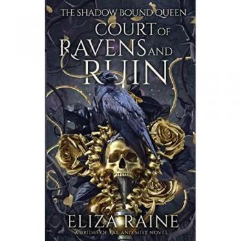 Court of Ravens and Ruin: The Shadow Bound Queen