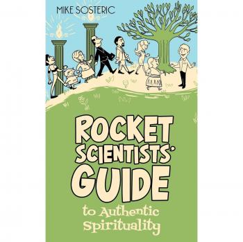 Rocket Scientists' Guide to Authentic Spirituality (Rocket Guides, Band 1)