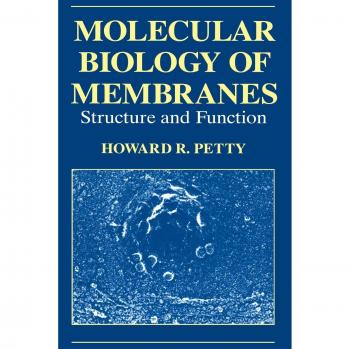 Molecular Biology of Membranes: Structure And Function