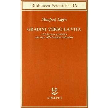 Gradini verso la vita. L'evoluzione prebiotica alla luce della biologia molecolare