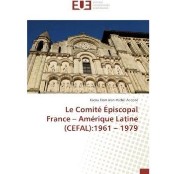 Le Comité Épiscopal France – Amérique Latine (CEFAL):1961 – 1979