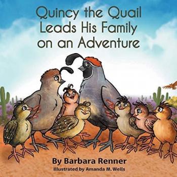 Renner, Barbara: Quincy the Quail Leads His Family on an Adventure
