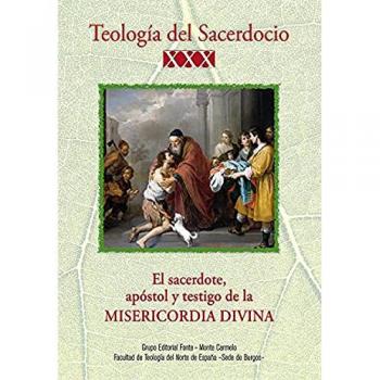 Teología del Sacerdocio: El Sacerdote, Apóstol y Testigo de la Misericordia Divina