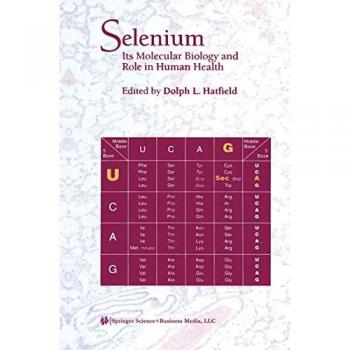 Selenium: Its Molecular Biology And Role In Human Health