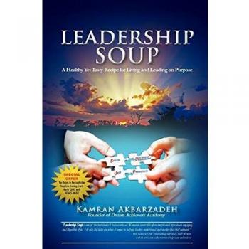 Leadership Soup: A Healthy Yet Tasty Recipe for Living And Leading on Purpose