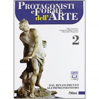 Protagonisti e forme dell'arte. Per le Scuole superiori. Con espansione online. Dal Rinascimento all'impressionismo (Vol. 2)