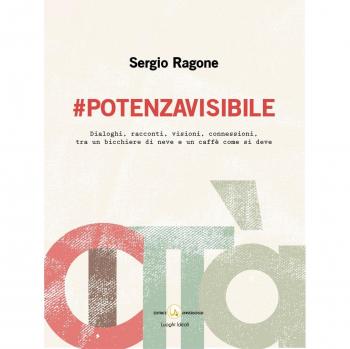 #Potenzavisibile. Dialoghi, racconti, visioni, connessioni, tra un bicchiere di neve e un caffè come si deve